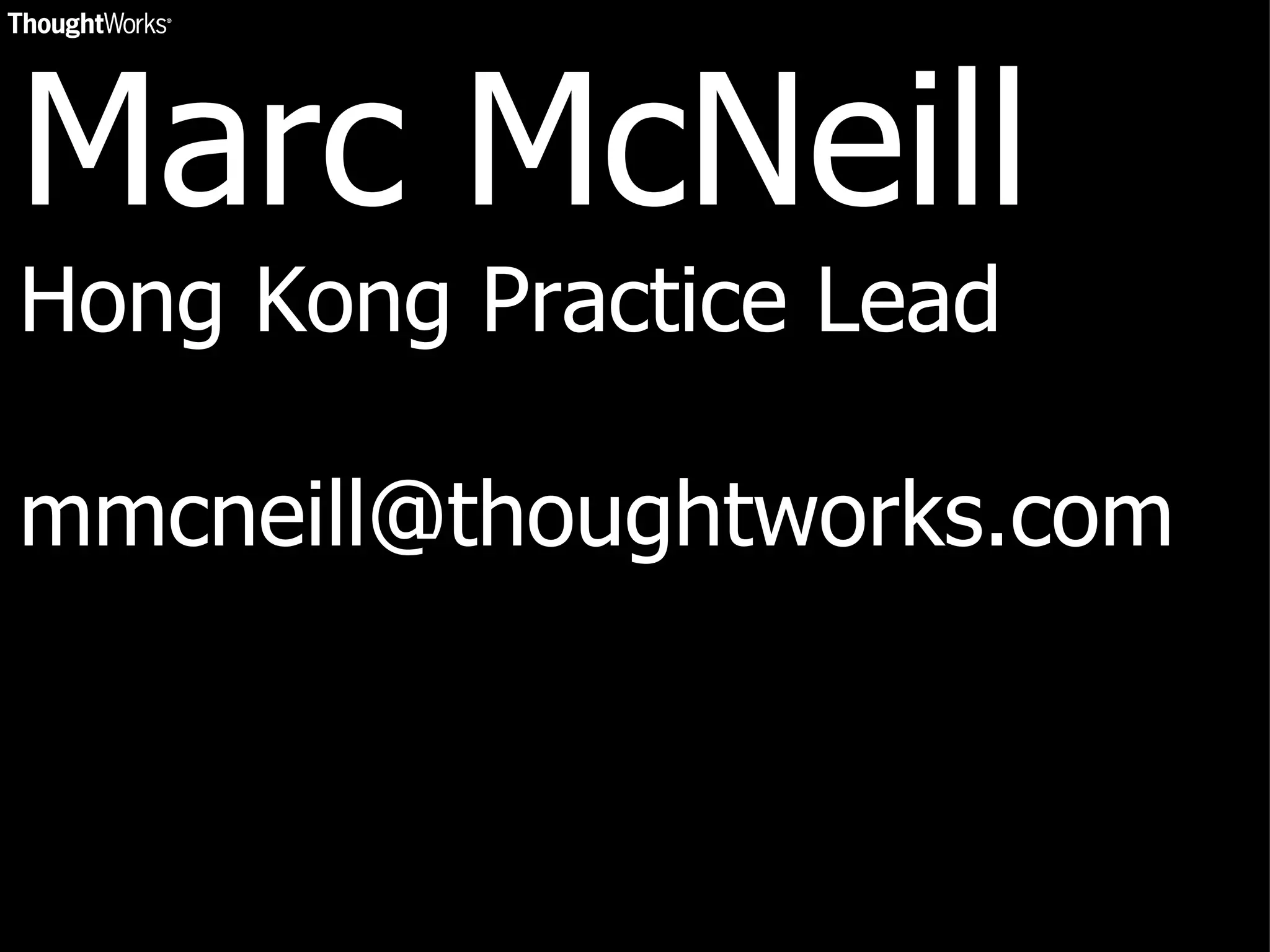 Marc McNeill Hong Kong Practice Lead [email_address] 