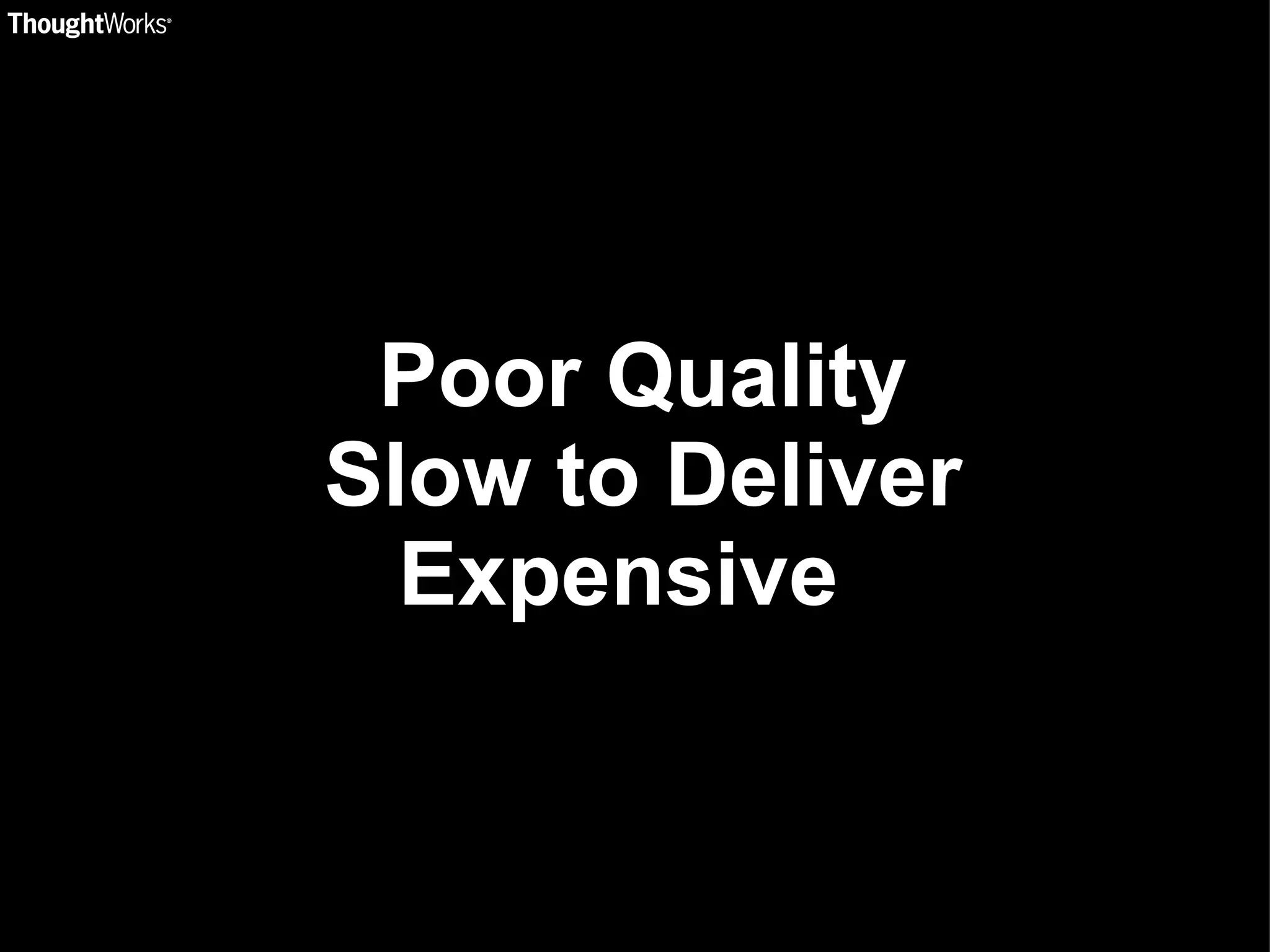 Poor Quality Slow to Deliver Expensive  