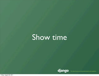 Show time



Friday, August 26, 2011
 