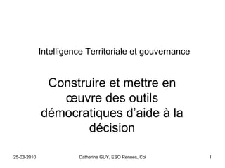 Intelligence Territoriale et gouvernance Construire et mettre en œuvre des outils démocratiques d’aide à la décision 