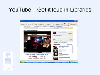 YouTube – Get it loud in Libraries 