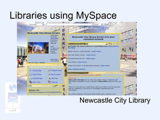 Libraries using MySpace Newcastle City Library 