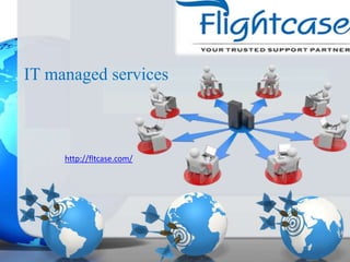 IT managed services
http://fltcase.com/
 