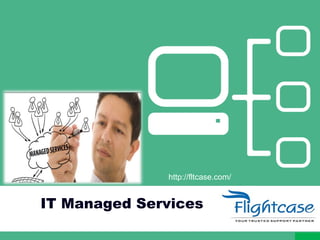 IT Managed Services
http://fltcase.com/
 