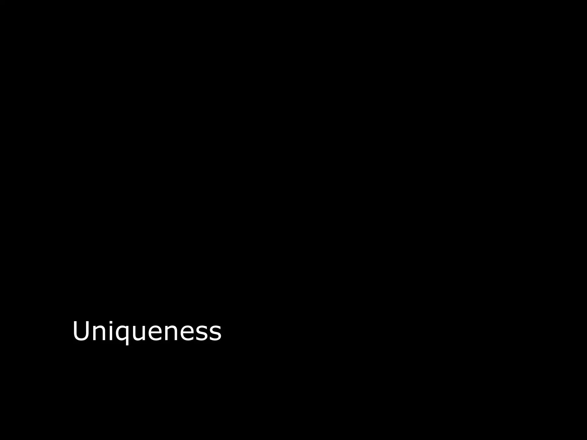 Uniqueness
 