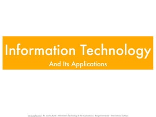 Information Technology
                            And Its Applications




   www.sayfun.me | AJ Sascha Funk | Information Technology & Its Applications | Rangsit University - International College
 