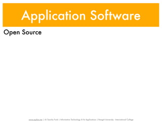 Application Software
Open Source




       www.sayfun.me | AJ Sascha Funk | Information Technology & Its Applications | Rangsit University - International College
 