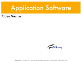 Application Software
Open Source




       www.sayfun.me | AJ Sascha Funk | Information Technology & Its Applications | Rangsit University - International College
 