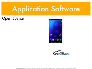 Application Software
Open Source




       www.sayfun.me | AJ Sascha Funk | Information Technology & Its Applications | Rangsit University - International College
 