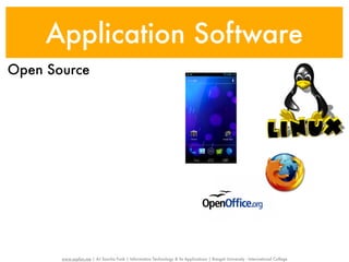 Application Software
Open Source




       www.sayfun.me | AJ Sascha Funk | Information Technology & Its Applications | Rangsit University - International College
 
