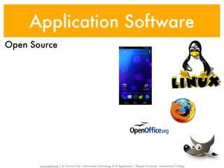 Application Software
Open Source




       www.sayfun.me | AJ Sascha Funk | Information Technology & Its Applications | Rangsit University - International College
 