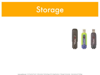 Storage




www.sayfun.me | AJ Sascha Funk | Information Technology & Its Applications | Rangsit University - International College
 