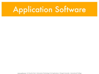 Application Software




 www.sayfun.me | AJ Sascha Funk | Information Technology & Its Applications | Rangsit University - International College
 