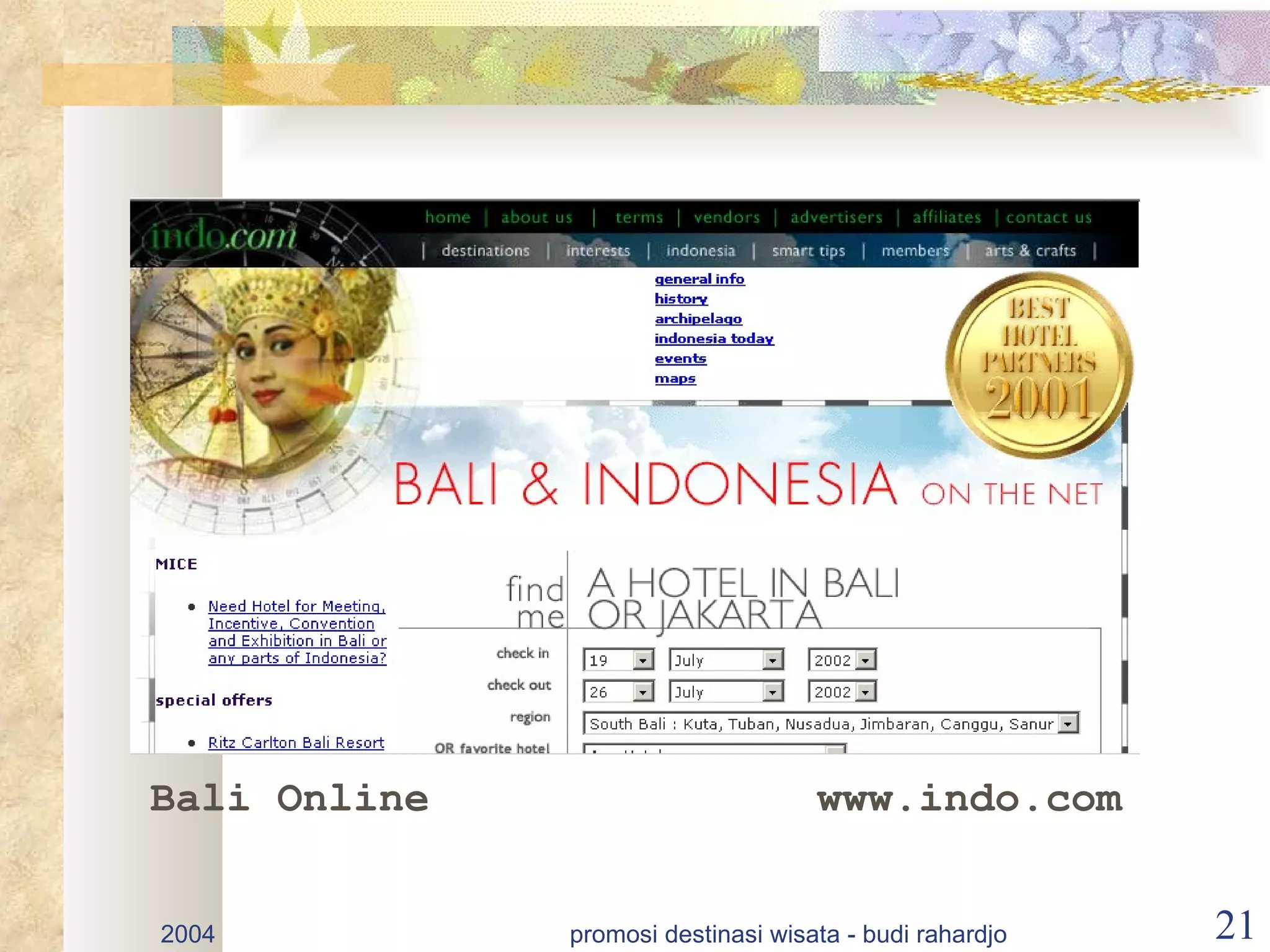 Bali Online                         www.indo.com


2004          promosi destinasi wisata - budi rahardjo   21
 