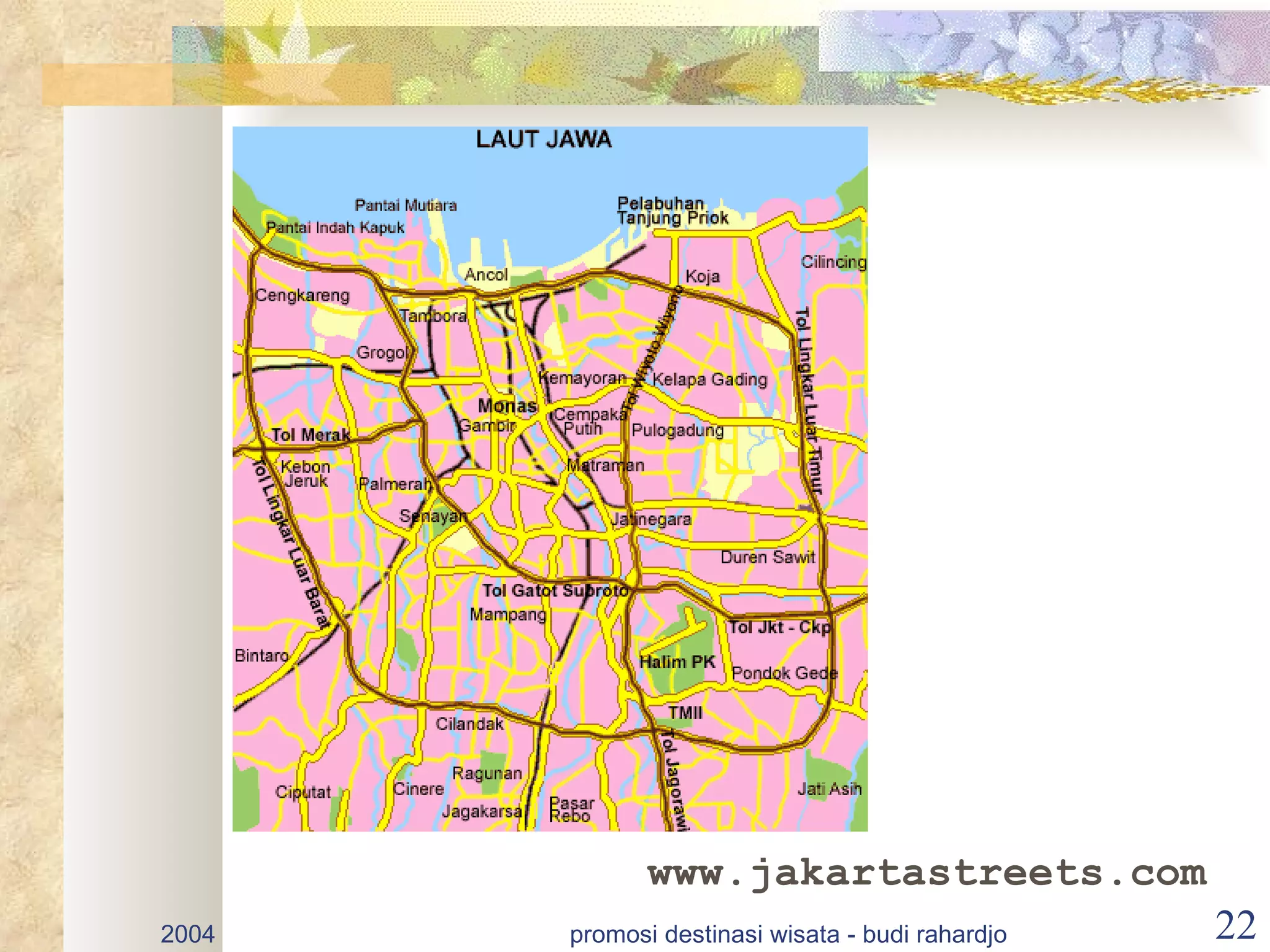 www.jakartastreets.com
2004   promosi destinasi wisata - budi rahardjo   22
 