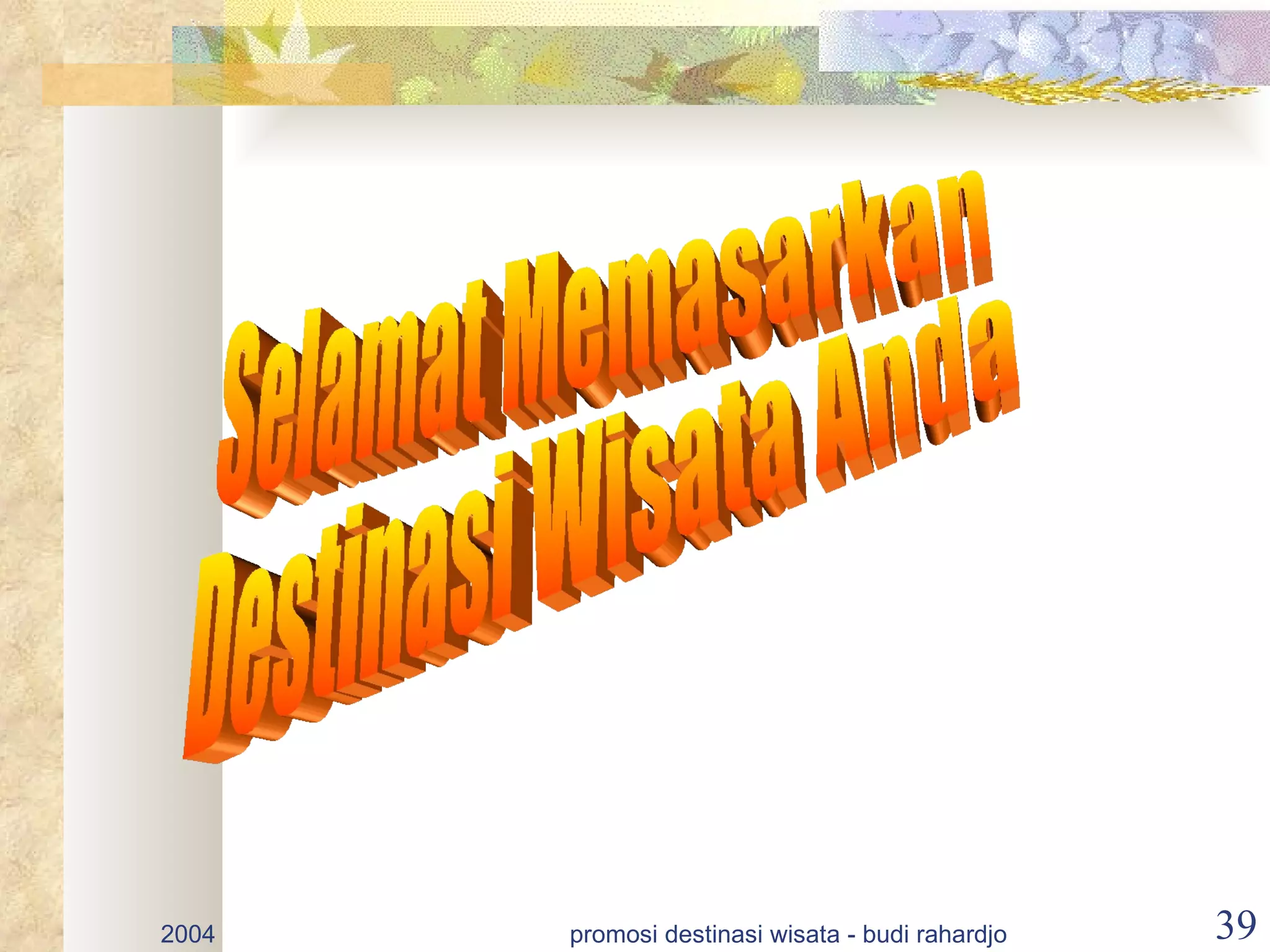 2004   promosi destinasi wisata - budi rahardjo   39
 