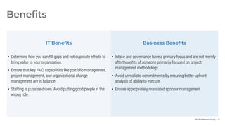 Info-Tech Research Group | 14
Benefits
IT Benefits Business Benefits
• Determine how you can fill gaps and not duplicate e...