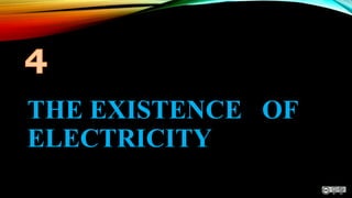 THE EXISTENCE OF
ELECTRICITY
 