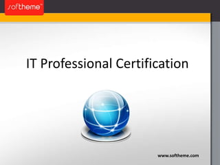 IT Professional Certification www.softheme.com 