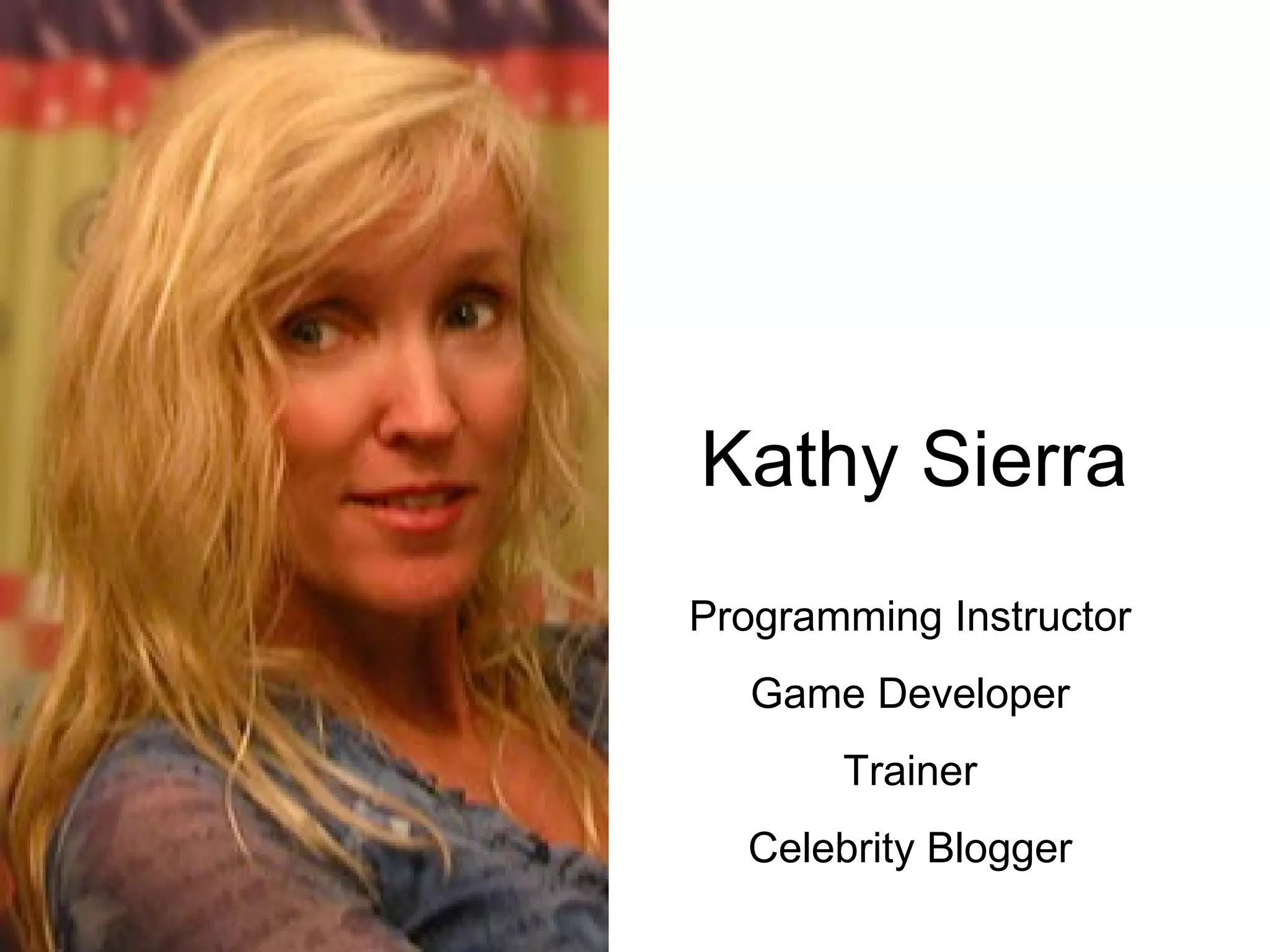 Kathy Sierra Programming Instructor Game Developer Trainer Celebrity Blogger 