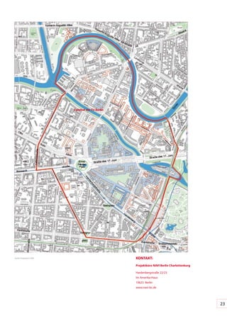 lichthof der TU berlin




Quelle:	Projektbüro	NAVI                            KonTAKT:
                                                    projektbüro nAVI berlin Charlottenburg

                                                    Hardenbergstraße	22/23	
                                                    Im	Amerika-Haus	
                                                    10623		Berlin		
                                                    www.navi-bc.de




                                                                                             23
 