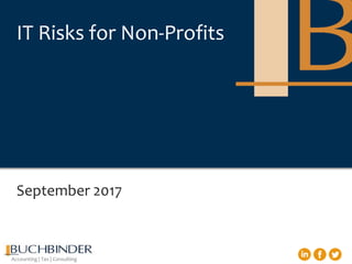 Accounting | Tax | Consulting
IT Risks for Non-Profits
September 2017
 