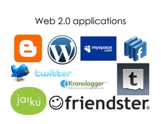 Web 2.0 applications
 