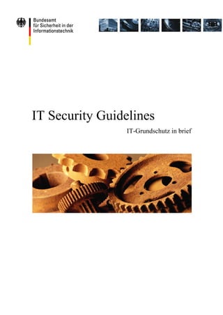 IT Security Guidelines
IT-Grundschutz in brief

 