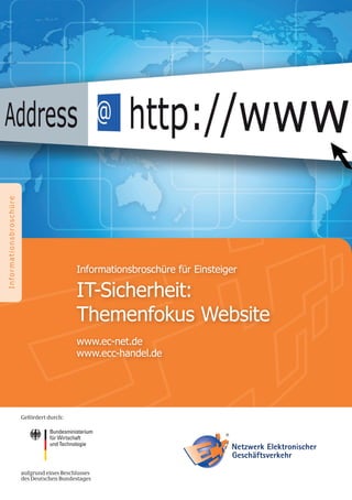 Informationsbroschüre
Informationsbroschüre für Einsteiger
IT-Sicherheit:
Themenfokus Website
www.ec-net.de
www.ecc-handel.de
 