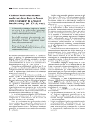 del Sistema Nacional de Salud. Volumen 35, Nº 3/2011




Cilostazol: reacciones adversas                                    También se han notificado reacciones adversas de tipo
                                                               hemorrágico en diferentes localizaciones, algunas de ellas
cardiovasculares. Inicio en Europa                             graves. En los casos en los que se encuentra disponible
de la reevaluación de la relación                              información adicional, se ha observado que estos pacien-
                                                               tes recibían tratamiento concomitante con antiagregantes
beneficio-riesgo (ref.: 2011/9, mayo)                          plaquetarios.
                                                                   En lo que respecta al perfil de utilización de cilosta-
                                                               zol en nuestro medio, los datos analizados indican que el
  •	 Se	 han	 notificado	 casos	 de	 sospechas	 de	 reaccio-
                                                               perfil de los pacientes en tratamiento, es diferente al de
     nes adversas de tipo cardiovascular y hemorrágico
                                                               los pacientes incluidos en los ensayos clínicos que susten-
     asociadas al uso de cilostazol, compatibles con las
                                                               taron la autorización de comercialización. Así, la mayoría
     acciones farmacológicas de cilostazol.
                                                               de los pacientes en tratamiento son de edad avanzada
                                                               (el 42% del pacientes tratados tienen más de 74 años de
  •	 La	AEMPS	 recomienda	 a	 los	 profesionales	 sani-
                                                               edad) y muchos de ellos reciben de forma concomitante
     tarios vigilar la aparición de reacciones adversas y
                                                               otros medicamentos susceptibles de interacciones far-
     prestar especial atención a las potenciales interac-
                                                               macodinámicas o farmacocinéticas con cilostazol como
     ciones con otros medicamentos.
                                                               ácido acetil salicílico y/o clopidogrel, estatinas, inhibido-
                                                               res de la bomba de protones, o antihipertensivos de tipo
  •	 La	Agencia	Europea	de	Medicamentos	va	a	reeva-
                                                               IECA o ARA-II.
     luar el balance beneficio-riesgo de cilostazol en sus
                                                                   Los medicamentos que interaccionan con el metabo-
     condiciones autorizadas.
                                                               lismo de cilostazol aumentan sus niveles plasmáticos, lo
                                                               que potenciaría sus efectos cronotrópicos e inotrópicos
                                                               positivos, y por tanto, la posibilidad de aparición de reac-
Cilostazol se encuentra comercializado en España des-          ciones adversas derivadas de ello. Por otra parte, el uso
de el 1 de abril de 2009 bajo los nombres comerciales de       concomitante de cilostazol con antiagregantes plaqueta-
Ekistol® y Pletal®. Su indicación autorizada es la mejora      rios podría potenciar el efecto de estos, aumentando el
de la distancia caminada sin dolor, en pacientes con clau-     potencial riesgo de hemorragias.
dicación intermitente en estadío II de la clasificación de         Todo ello hace complejo el manejo clínico de los pa-
Fontaine (ver ficha técnica de Ekistol® y Pletal®).            cientes polimedicados que reciben además cilostazol, por
    Cilostazol es un inhibidor de la fosfodiesterasa III con   lo que es necesario considerar antes de iniciar el trata-
propiedades vasodilatadoras y de inhibición de la agrega-      miento y durante el mismo las posibles interacciones
ción plaquetaria. Como otros inhibidores de la fosfodies-      con otros tratamientos que recibe el paciente, teniendo
terasa III también posee a nivel cardiaco efecto inotrópi-     en cuenta además que el tratamiento de la claudicación
co y cronotrópico positivo.                                    intermitente debe basarse fundamentalmente en el aban-
    A raíz de una serie de notificaciones recibidas en el      dono del tabaquismo, el ejercicio físico y un tratamiento
Sistema Español de Farmacovigilancia de Uso Humano             antiagregante adecuado.
(SEFV-H) y analizadas por el Centro Autonómico de                  Próximamente, el Comité de Medicamentos de Uso
Farmacovigilancia de Cantabria, el Comité de Seguridad         Humano (CHMP) de la Agencia Europea de Medica-
de Medicamentos de Uso Humano (CSMH) de la Agen-               mentos (EMA), llevará a cabo la revisión de todos los
cia Española de Medicamentos y Productos Sanitarios            datos disponibles acerca del beneficio y los riesgos poten-
(AEMPS) ha revisado los datos disponibles sobre las            ciales de este medicamento. La AEMPS informará de las
sospechas de reacciones adversas de tipo cardiovascular        conclusiones de esta revisión.
y hemorrágicas, junto con la información aportada por el           Mientras tanto, la AEMPS recomienda a los profesio-
laboratorio titular de la autorización de comercialización     nales sanitarios:
y datos de utilización de cilostazol en España.                •	 Leer	detenidamente	la	ficha	técnica	de	Ekistol® o Ple-
    La revisión de los casos notificados al SEFV-H indica          tal®, siguiendo estrictamente las condiciones de uso
que una proporción importante de los mismos correspon-             autorizadas, especialmente en lo que se refiere a indi-
de a pacientes de edad avanzada (el 70% de los casos son           caciones, posología, contraindicaciones, interacciones
pacientes ≥65 años; el 41% ≥ 75 años).                             y advertencias de uso.
    Entre las reacciones de tipo cardiovascular se inclu-      •	 Prestar	especial	atención	a	las	potenciales	interaccio-
yen casos, algunos graves, que pueden relacionarse con su          nes farmacocinéticas y farmacodinámicas con otros
efecto inotrópico positivo, como palpitaciones, infarto de         medicamentos que esté recibiendo el paciente, valo-
miocardio o angina de pecho, o con su efecto cronotrópi-           rando otras alternativas al cilostazol para el alivio de
co positivo arritmogénico, como taquicardia o extrasísto-          los síntomas de la claudicación intermitente en caso
le ventricular.                                                    necesario.




100
 