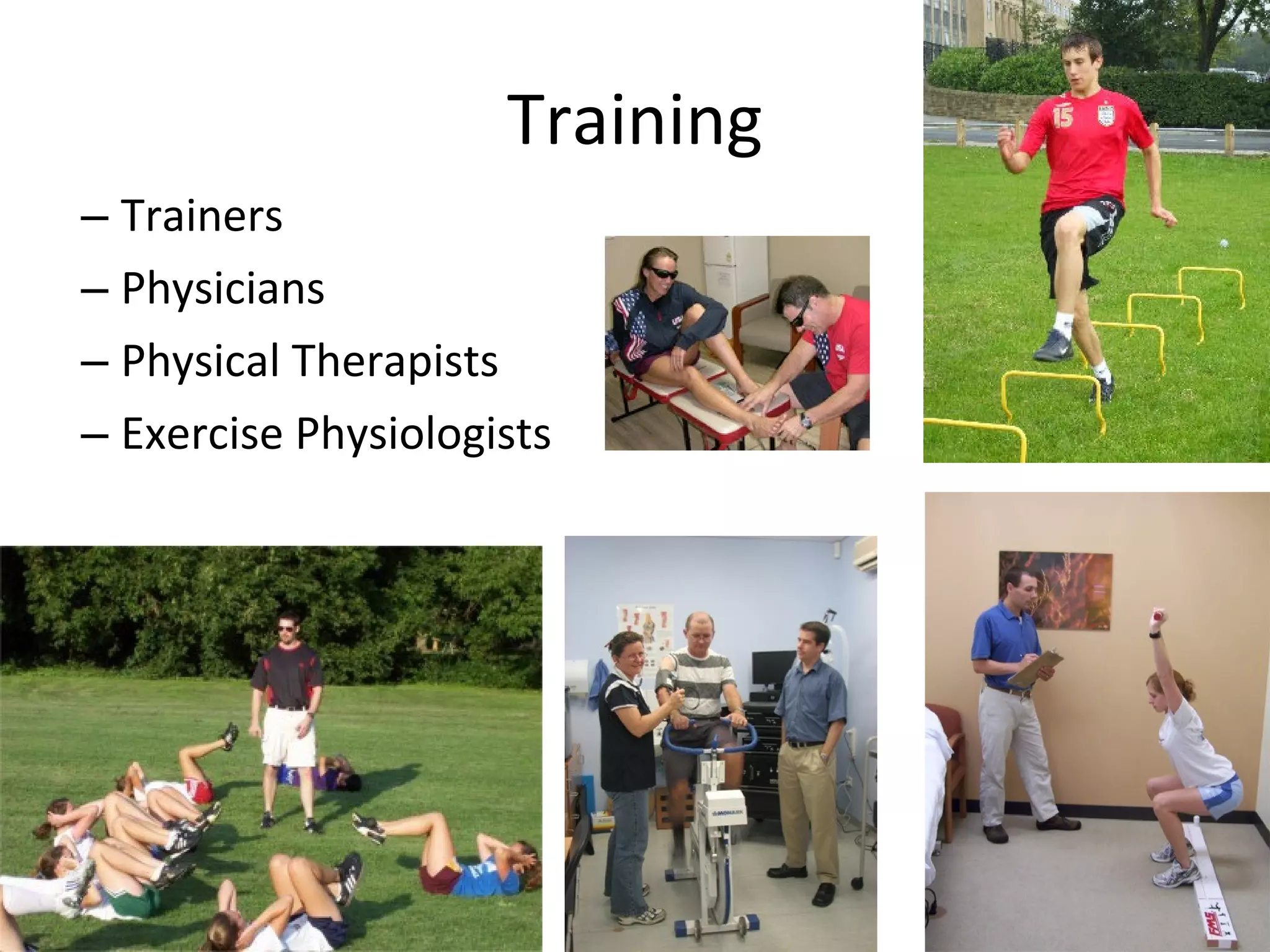 Training Trainers Physicians Physical Therapists Exercise Physiologists 