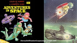 thevaultoftheatomicspaceage.tumblr.com
 