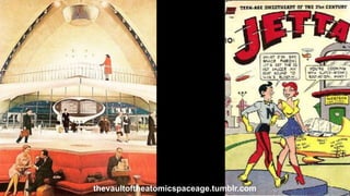 thevaultoftheatomicspaceage.tumblr.com
 