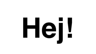 Hej!
 