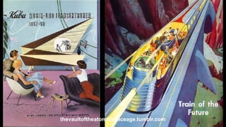 thevaultoftheatomicspaceage.tumblr.com
 