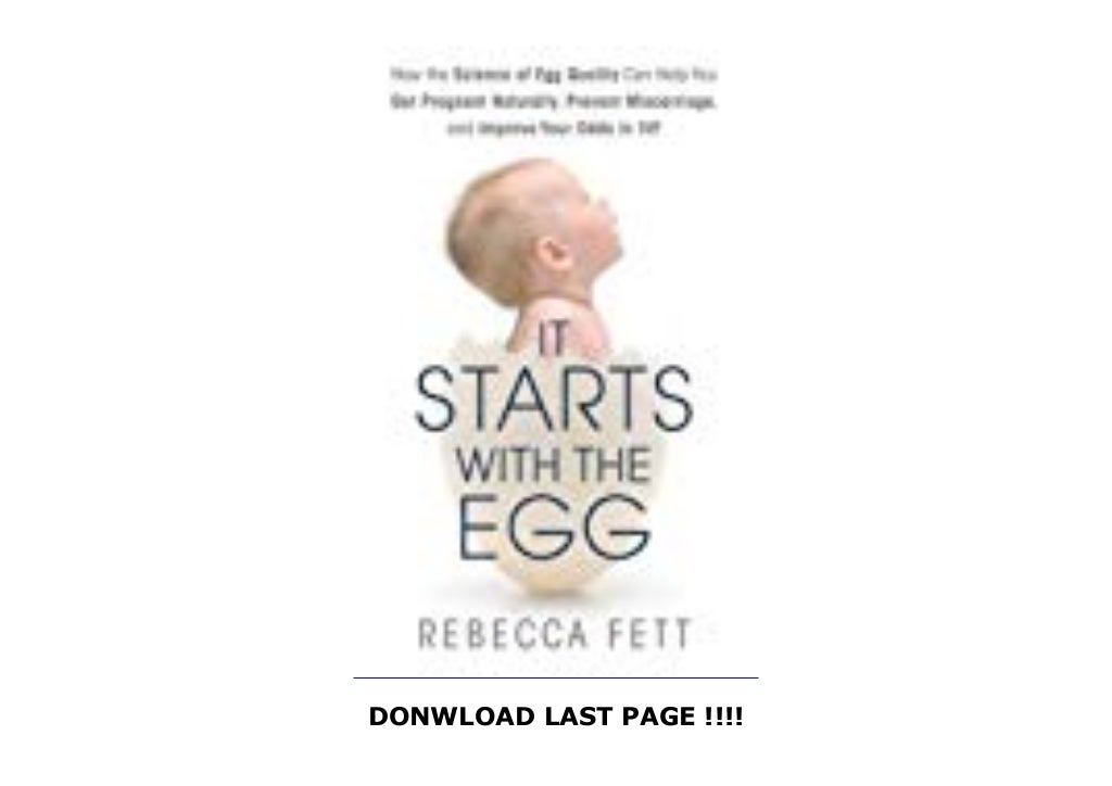 Best Book It Starts with the Egg How the Science of Egg Quality Can Help You Get Pregnant