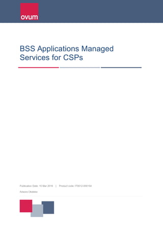 BSS Applications Managed
Services for CSPs
Publication Date: 10 Mar 2016 | Product code: IT0012-000154
Adaora Okeleke
 