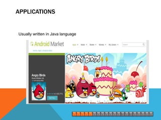 APPLICATIONS


Usually written in Java language
 