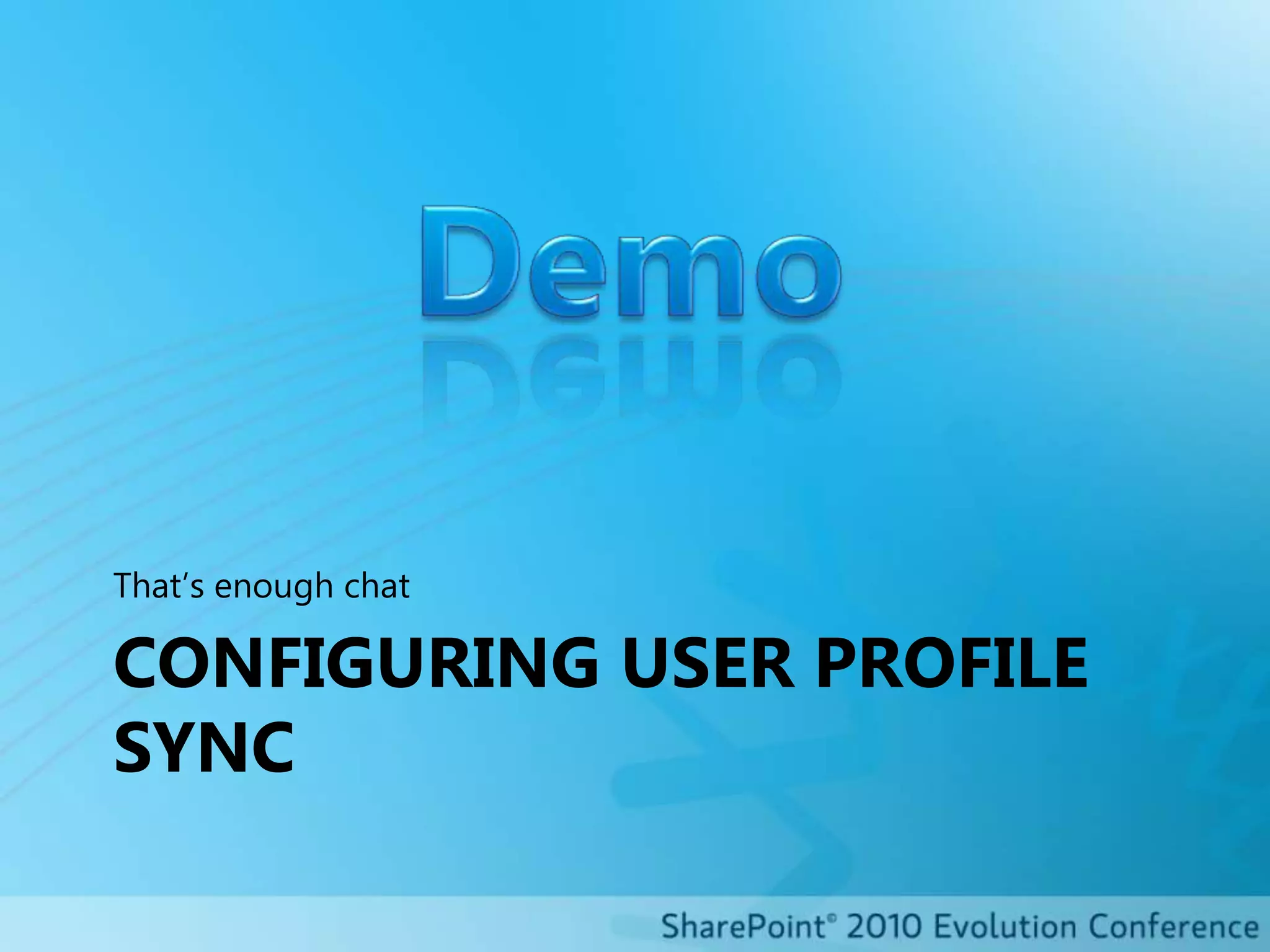 Configuring User profile SyncThat’s enough chat