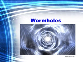 PRESENTATION ON WORMHOLE AND RELATIVITY | PPT