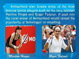 Christianity is the main religion of Switzerland. Overall, there is an even balance between the Catholic and the Protestants.