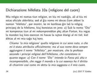 Dichiarazione hillelista 10a (religione del cuore)
Mia religio mi nomas tiun religion, en kiu mi naskiĝis, aŭ al kiu mi
es...