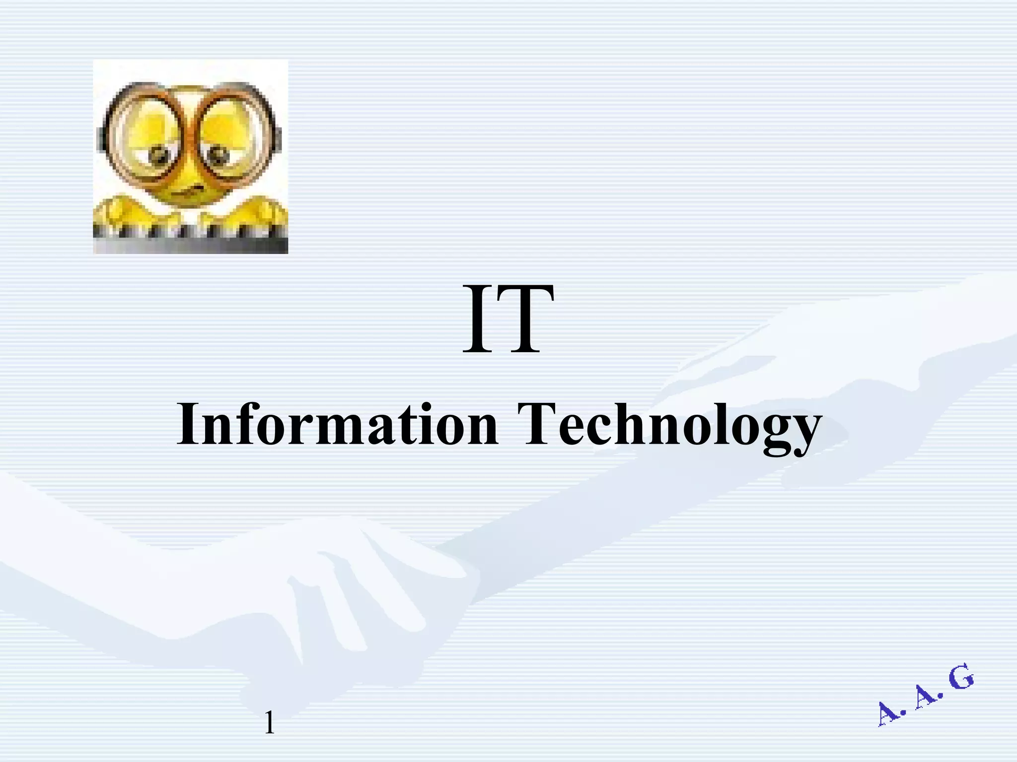1
Information Technology
IT
 