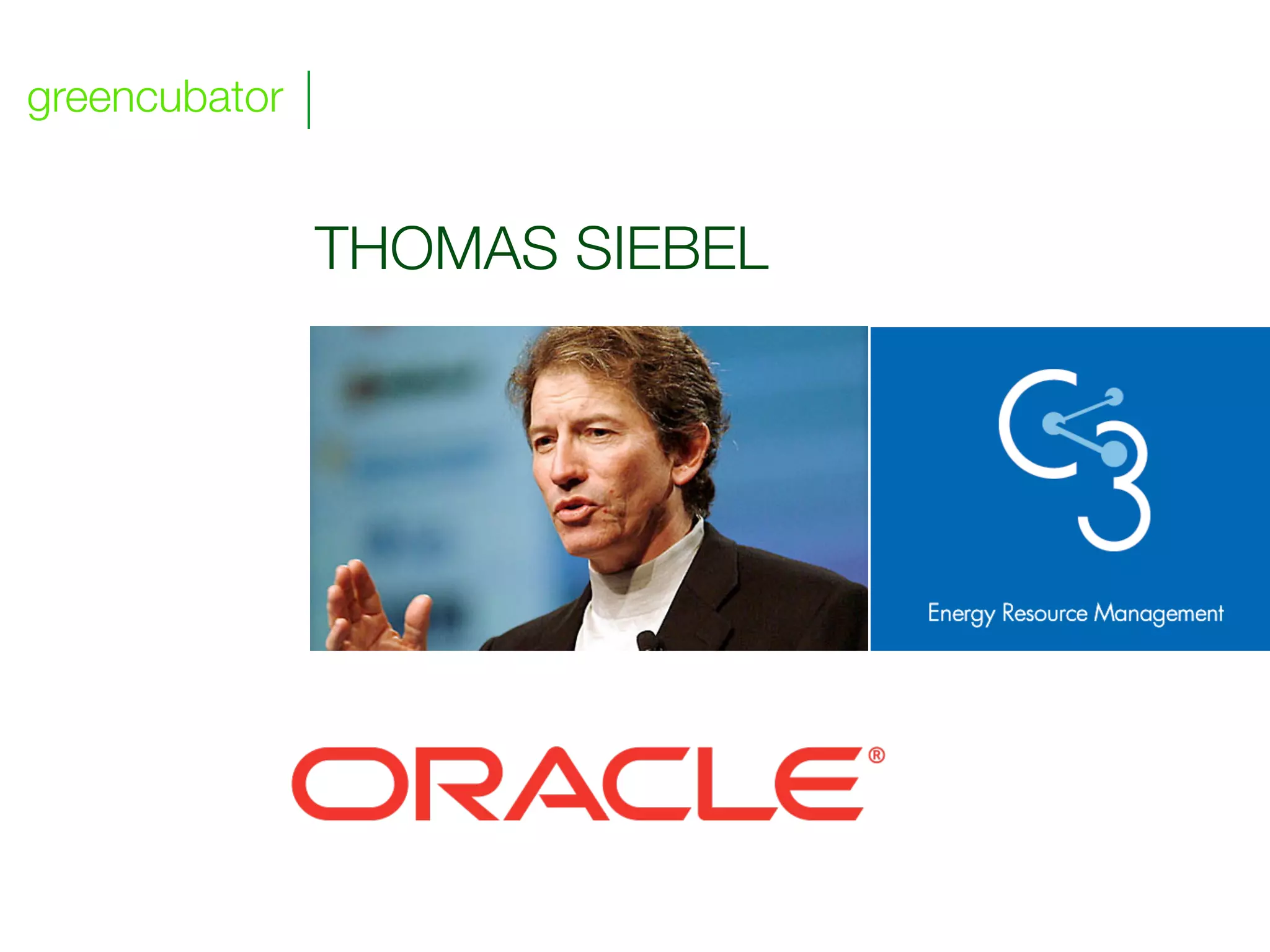 greencubator


               THOMAS SIEBEL




                               !




                                   !
 