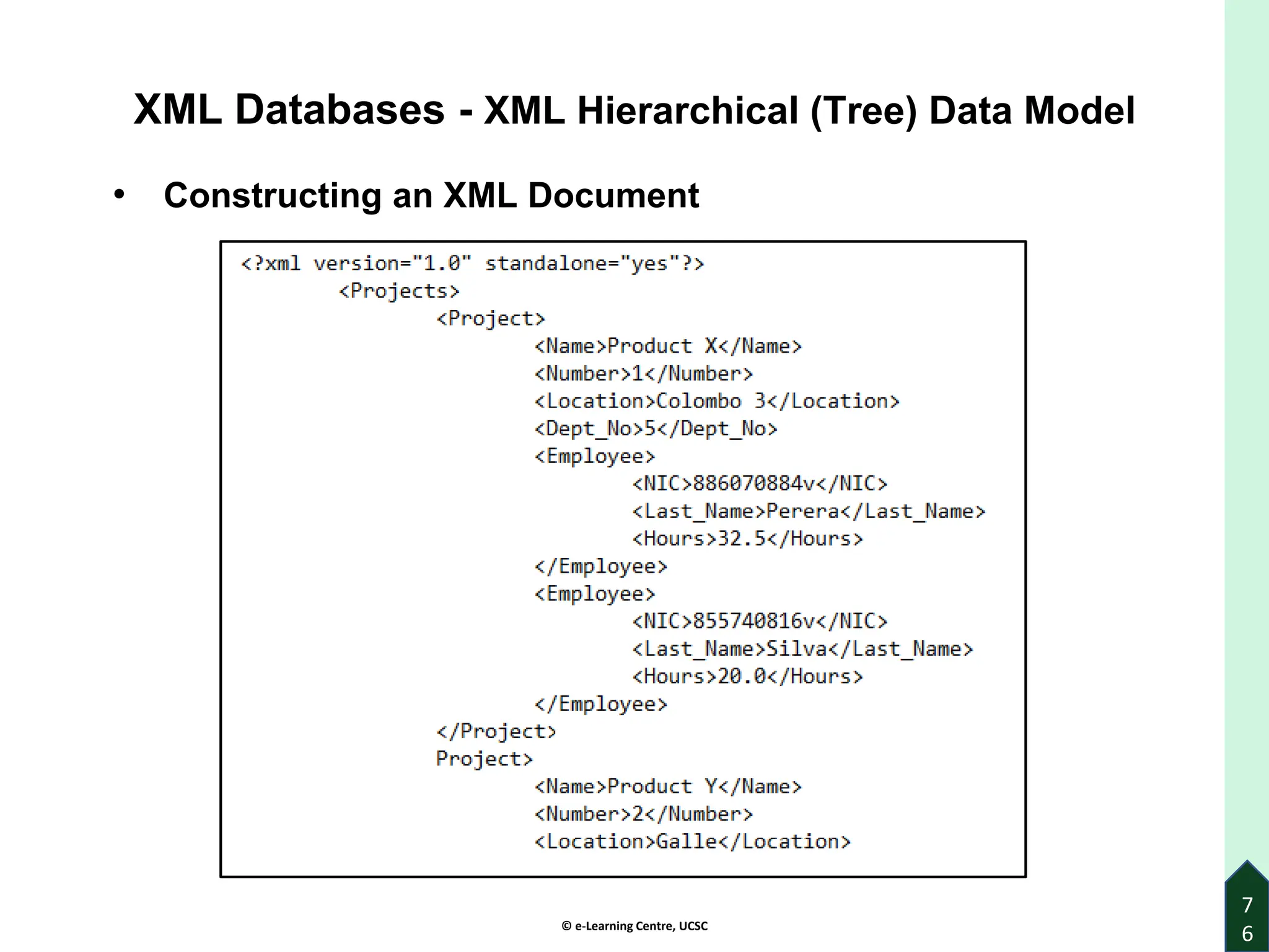 © e-Learning Centre, UCSC
7
6
XML Databases - XML Hierarchical (Tree) Data Model
• Constructing an XML Document
 