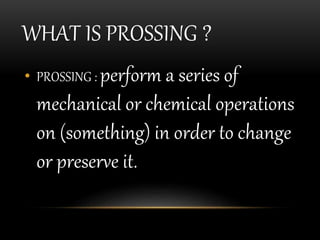 WHAT IS PROSSING ?
• PROSSING : perform a series of
mechanical or chemical operations
on (something) in order to change
or preserve it.
 