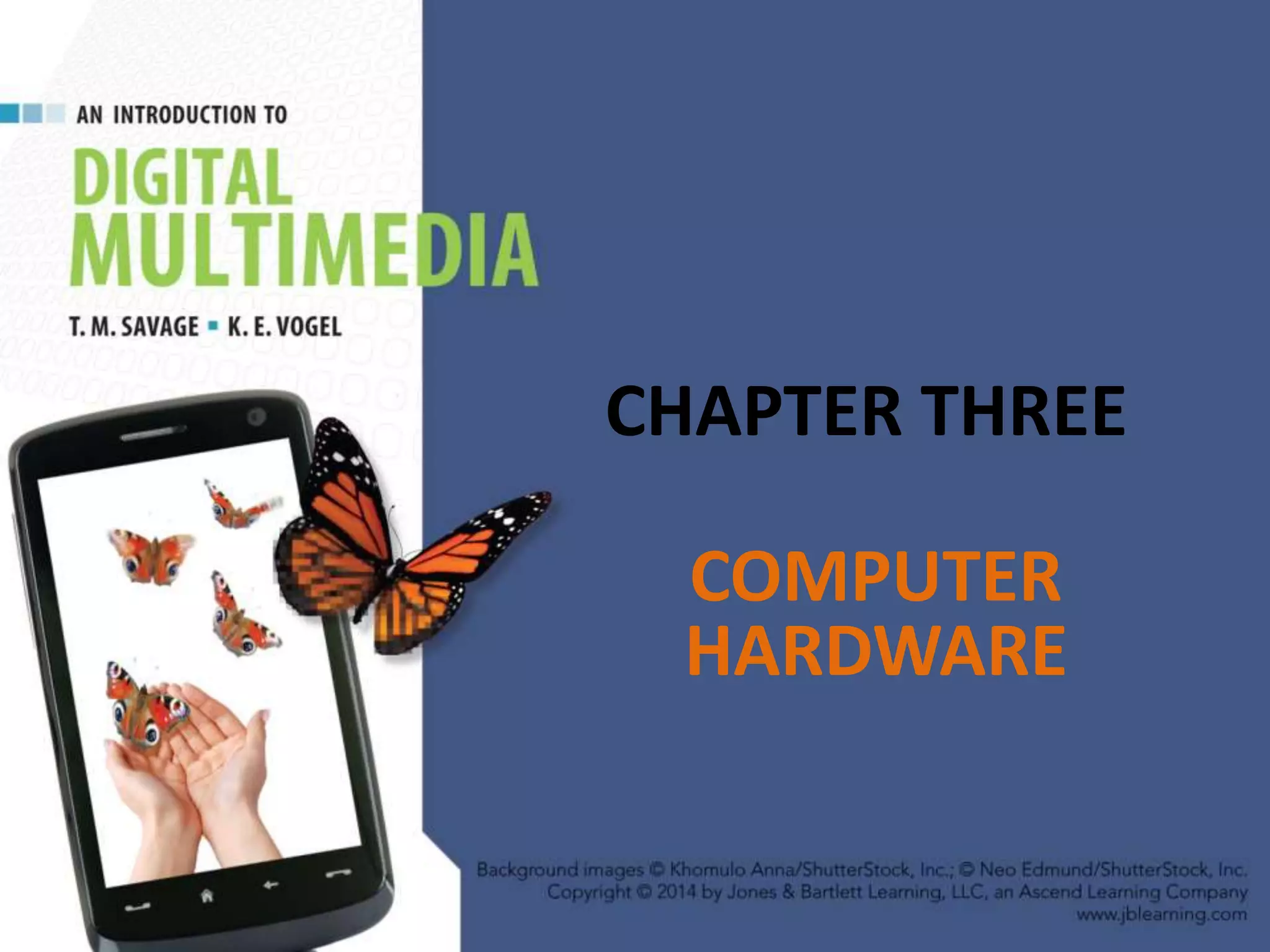 CHAPTER THREE
COMPUTER
HARDWARE
 