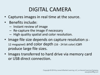 DIGITAL CAMERA
• Captures images in real time at the source.
• Benefits include:
– Instant review of image
– Re-capture the image if necessary
– High quality spatial and color resolution.
• Image file size depends on capture resolution (6 -
12 megapixel) and color depth (16 - 24 bit color) can
produce large file sizes.
• Images transferred to hard drive via memory card
or USB direct connection.
49
 