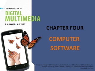 CHAPTER FOUR
COMPUTER
SOFTWARE
 