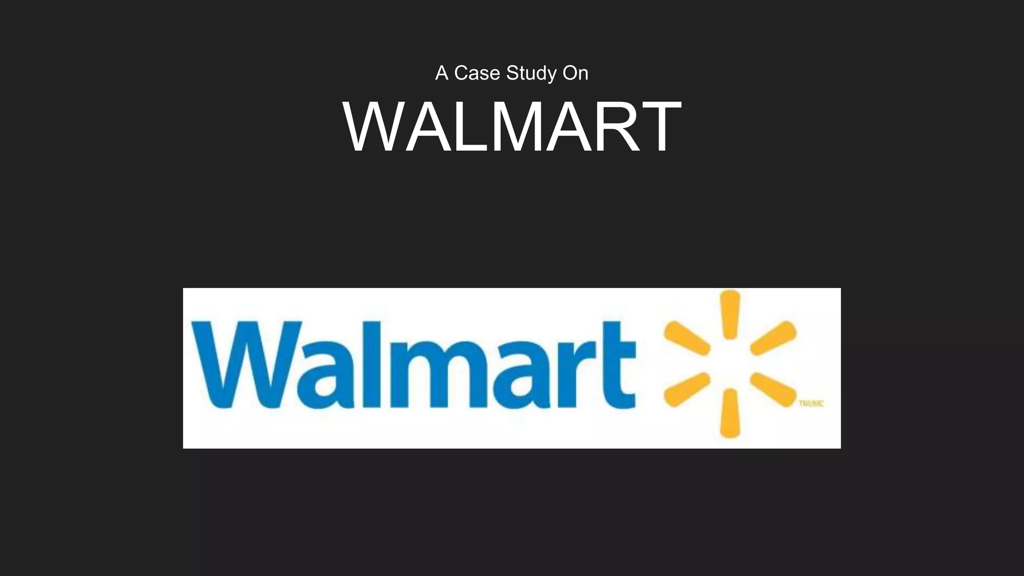 A Case Study On
WALMART
 
